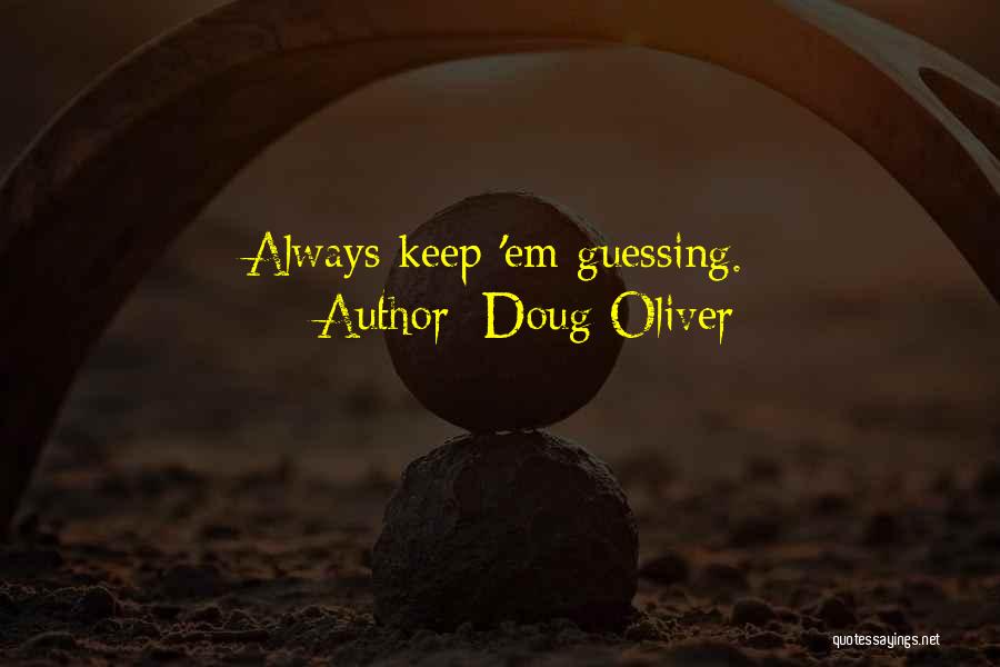 Keep Em Guessing Quotes By Doug Oliver