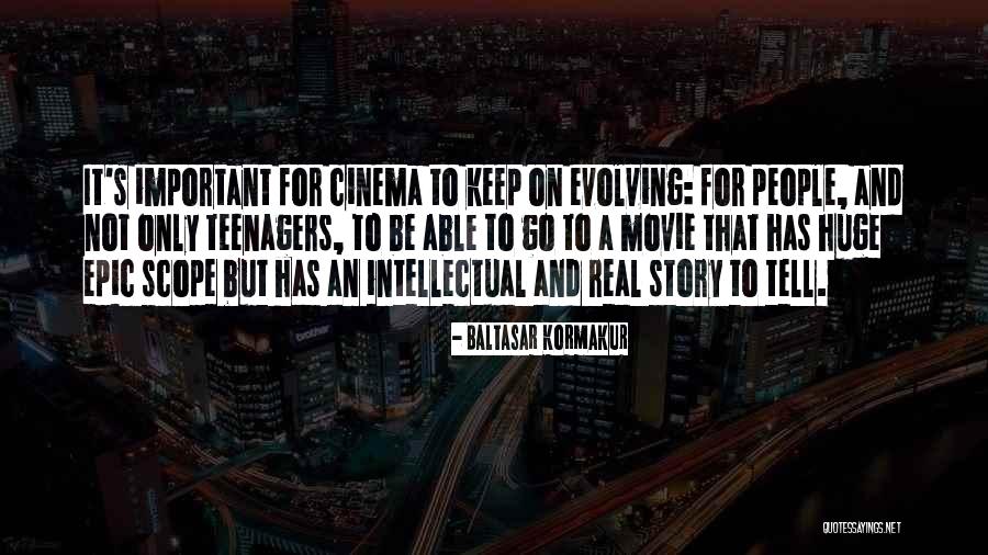 Keep Evolving Quotes By Baltasar Kormakur Keep Evolving Quotes By Baltasar Kormakur