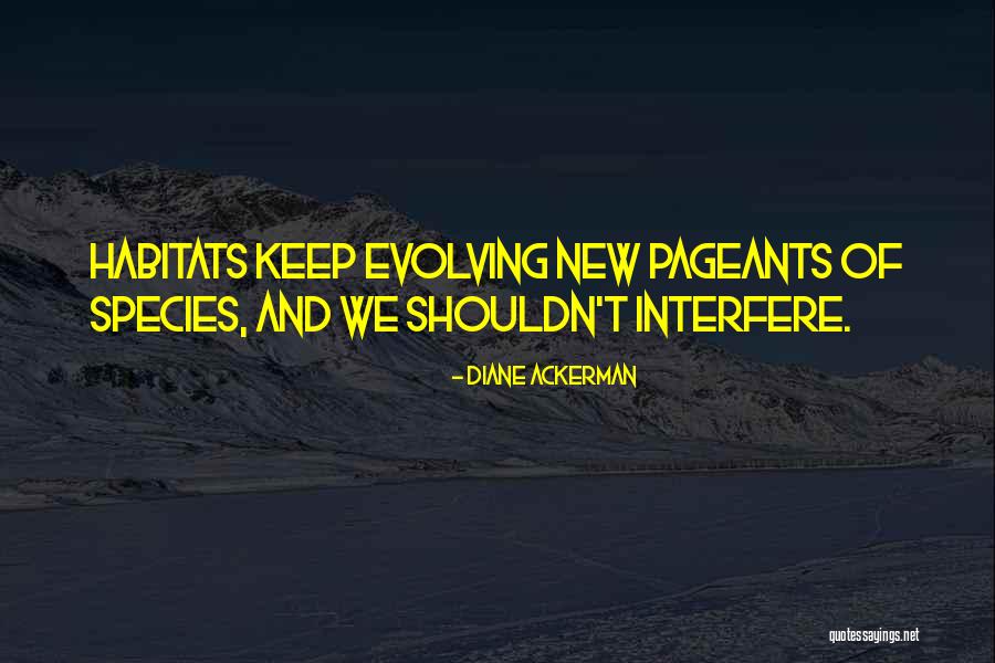 Keep Evolving Quotes By Diane Ackerman Keep Evolving Quotes By Diane Ackerman