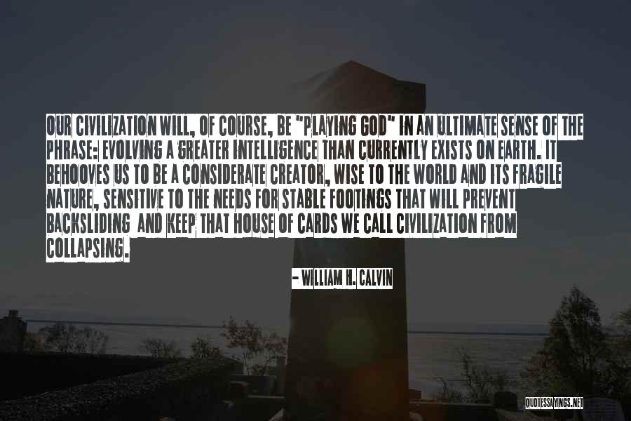Keep Evolving Quotes By William H. Calvin Keep Evolving Quotes By William H. Calvin