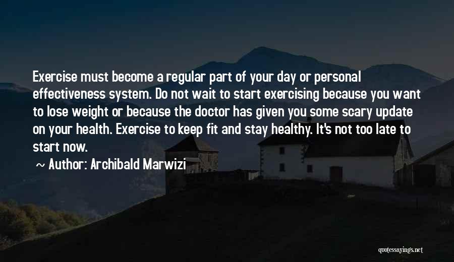 Keep Exercising Quotes By Archibald Marwizi