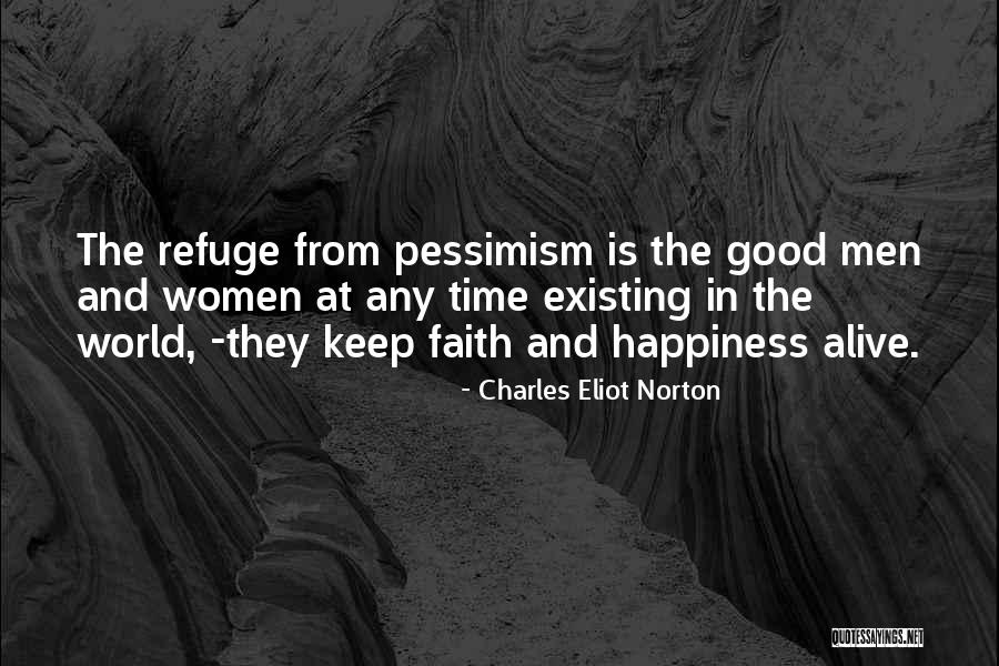 Keep Faith Alive Quotes By Charles Eliot Norton Keep Faith Alive Quotes By Charles Eliot Norton