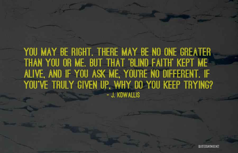 Keep Faith Alive Quotes By J. Kowallis Keep Faith Alive Quotes By J. Kowallis