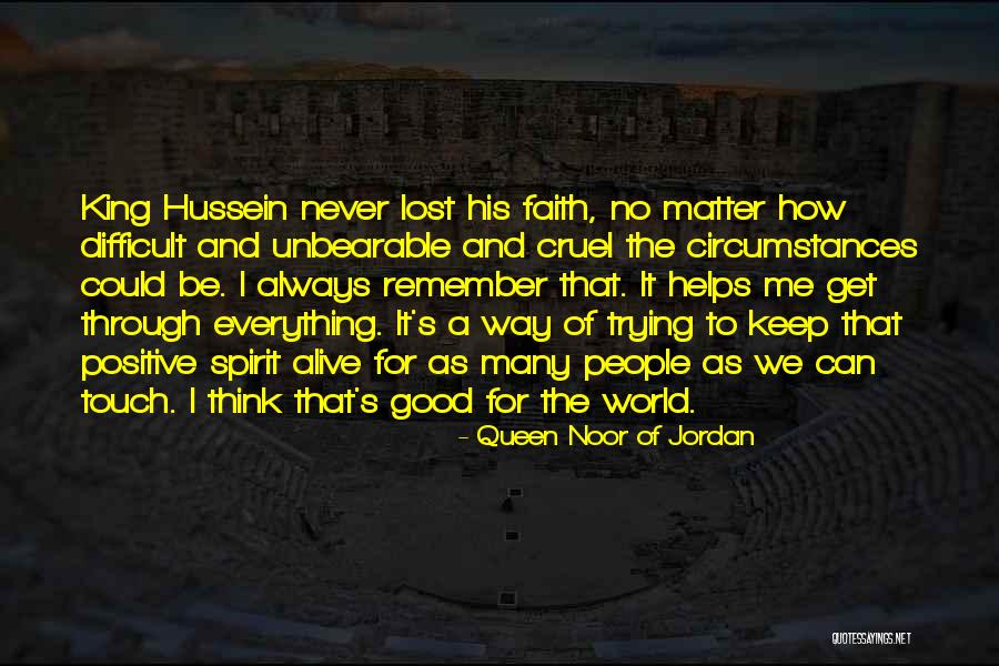 Keep Faith Alive Quotes By Queen Noor Of Jordan Keep Faith Alive Quotes By Queen Noor Of Jordan