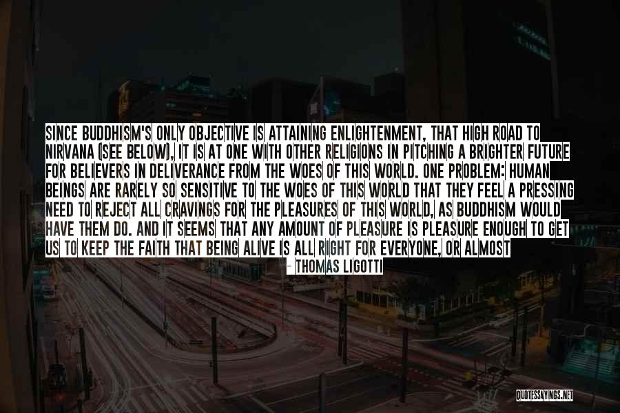 Keep Faith Alive Quotes By Thomas Ligotti Keep Faith Alive Quotes By Thomas Ligotti