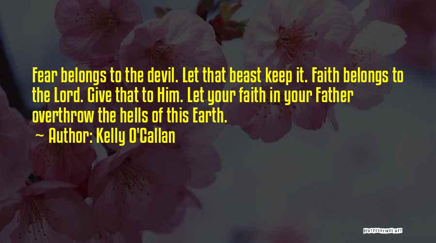 Keep Faith In The Lord Quotes By Kelly O'Callan