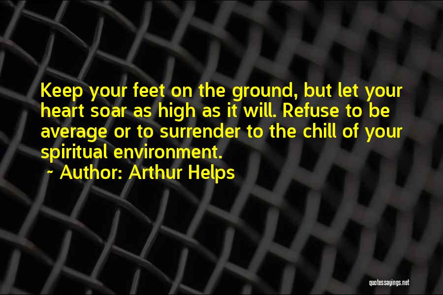 Keep Feet On The Ground Quotes By Arthur Helps