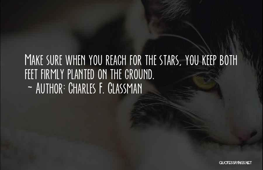 Keep Feet On The Ground Quotes By Charles F. Glassman