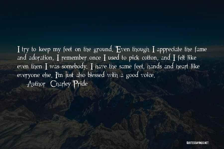 Keep Feet On The Ground Quotes By Charley Pride