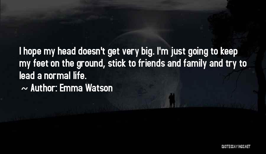 Keep Feet On The Ground Quotes By Emma Watson