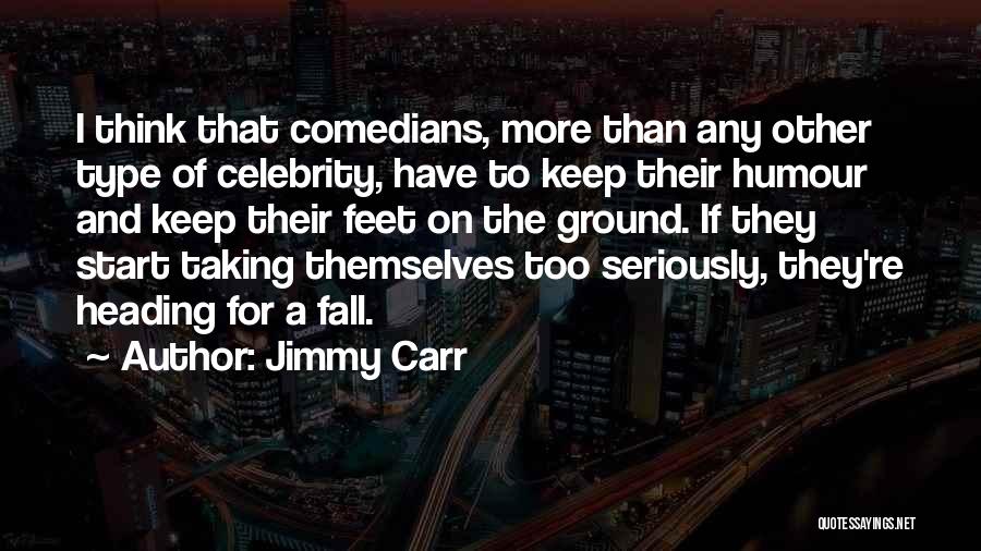 Keep Feet On The Ground Quotes By Jimmy Carr