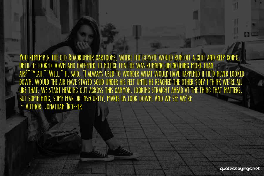 Keep Feet On The Ground Quotes By Jonathan Tropper