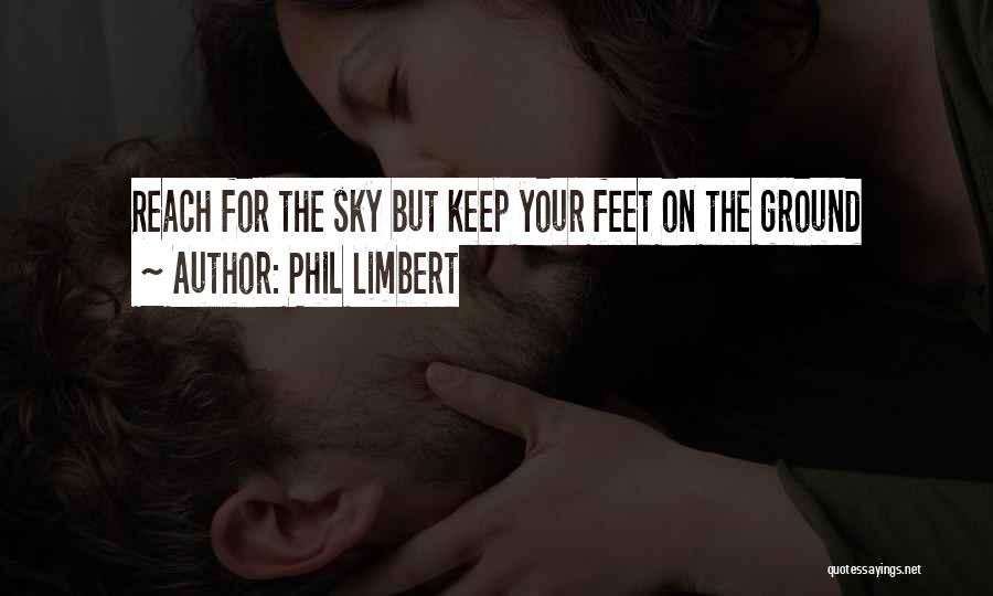 Keep Feet On The Ground Quotes By Phil Limbert