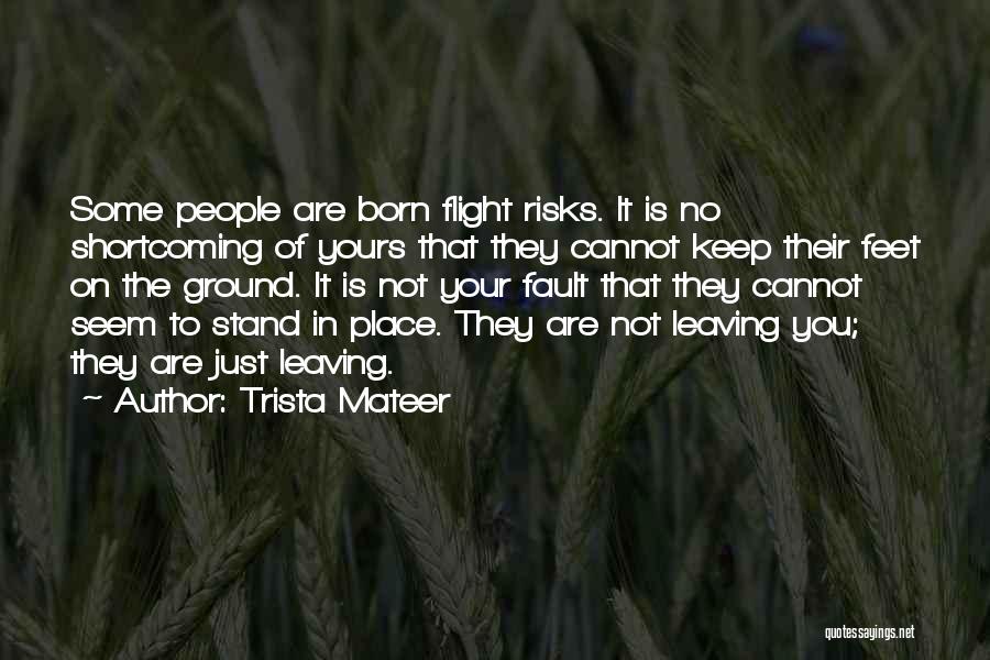 Keep Feet On The Ground Quotes By Trista Mateer