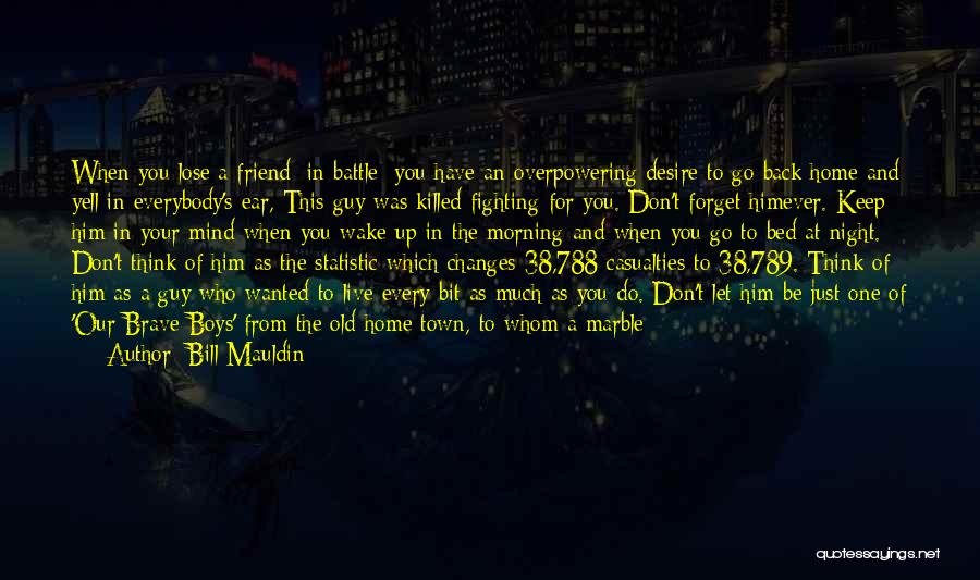 Keep Fighting To Live Quotes By Bill Mauldin