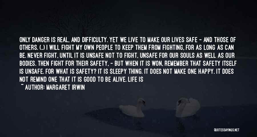 Keep Fighting To Live Quotes By Margaret Irwin