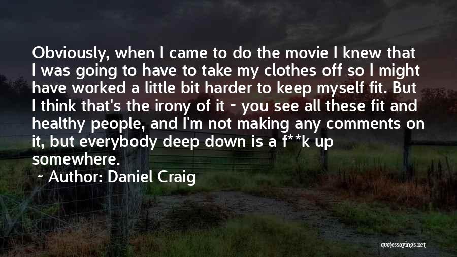 Keep Fit Quotes By Daniel Craig