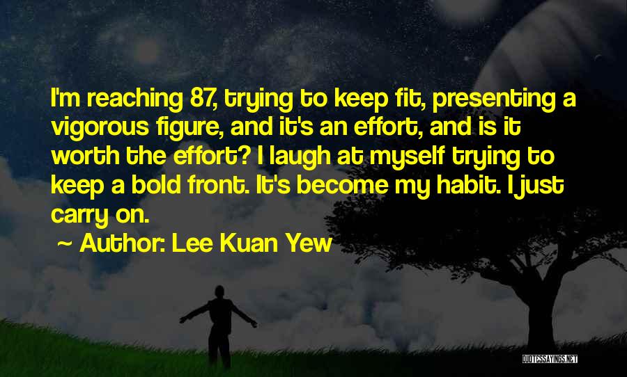 Keep Fit Quotes By Lee Kuan Yew