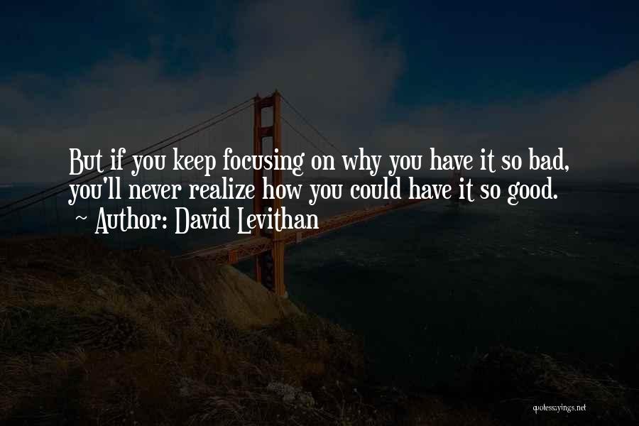 Keep Focusing Quotes By David Levithan