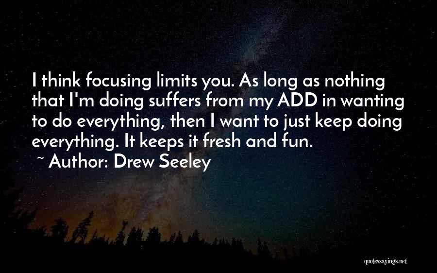 Keep Focusing Quotes By Drew Seeley