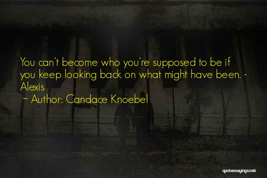 Keep Going Back To Someone Quotes By Candace Knoebel