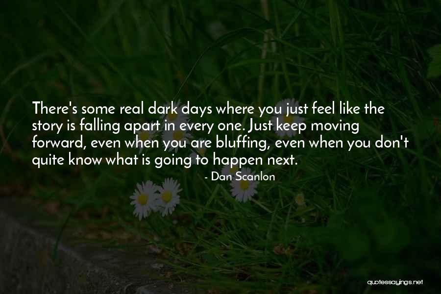 Keep Going Forward Quotes By Dan Scanlon Keep Going Forward Quotes By Dan Scanlon