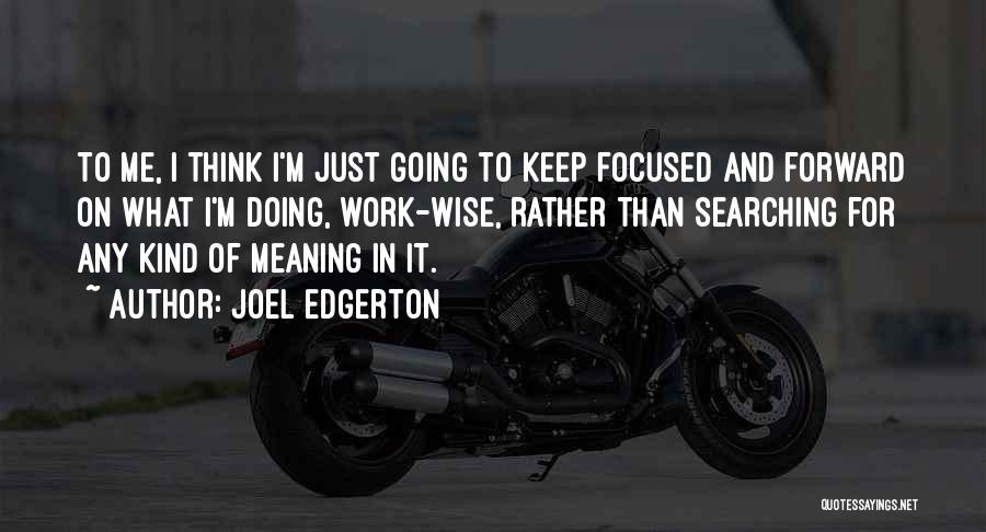 Keep Going Forward Quotes By Joel Edgerton
