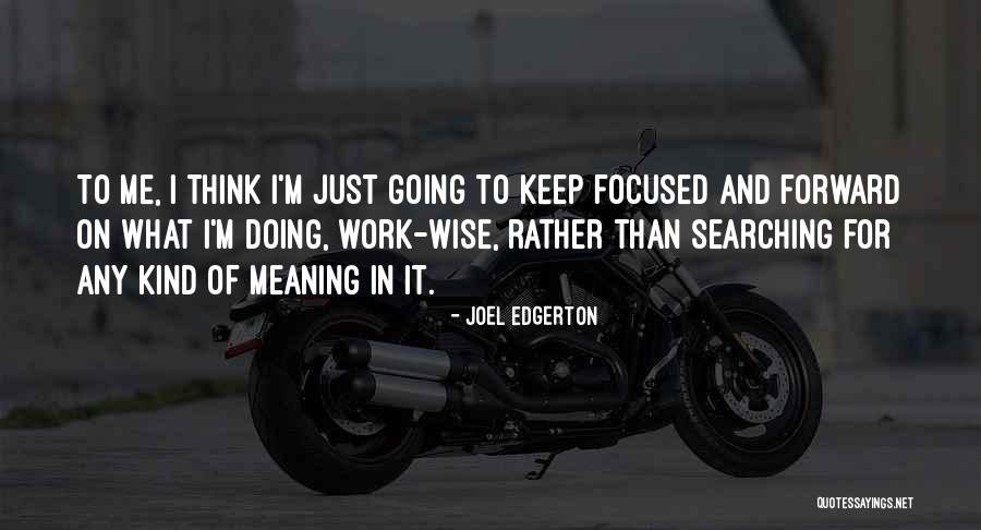 Keep Going Forward Quotes By Joel Edgerton