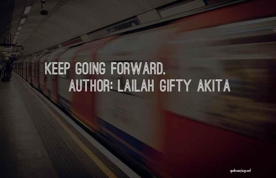 Keep Going Forward Quotes By Lailah Gifty Akita