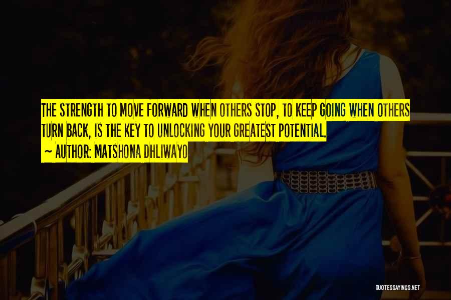 Keep Going Forward Quotes By Matshona Dhliwayo