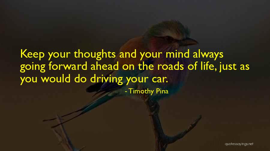 Keep Going Forward Quotes By Timothy Pina Keep Going Forward Quotes By Timothy Pina