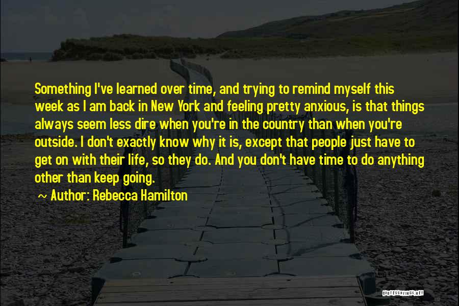 Keep Going On With Life Quotes By Rebecca Hamilton