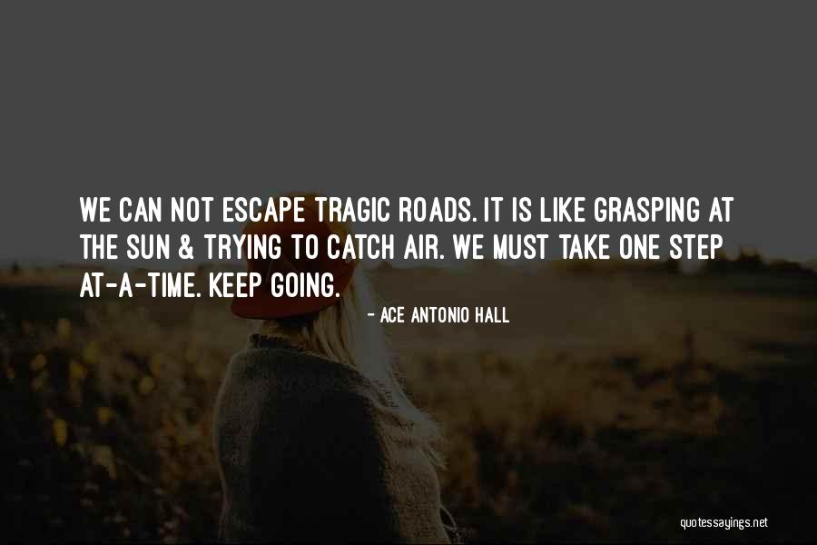 Keep Going Quotes Quotes By Ace Antonio Hall Keep Going Quotes Quotes By Ace Antonio Hall