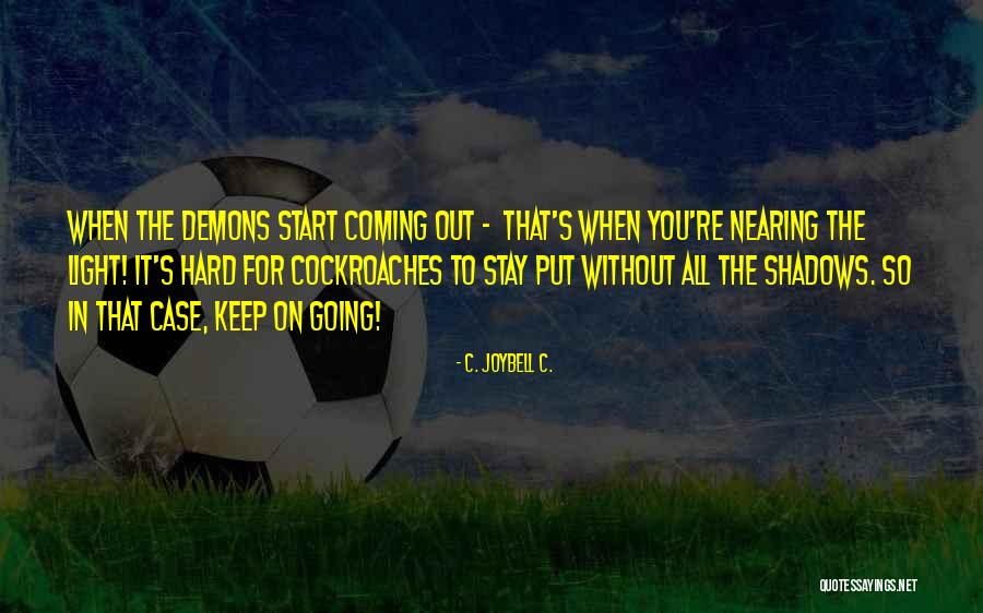 Keep Going Quotes Quotes By C. JoyBell C. Keep Going Quotes Quotes By C. JoyBell C.