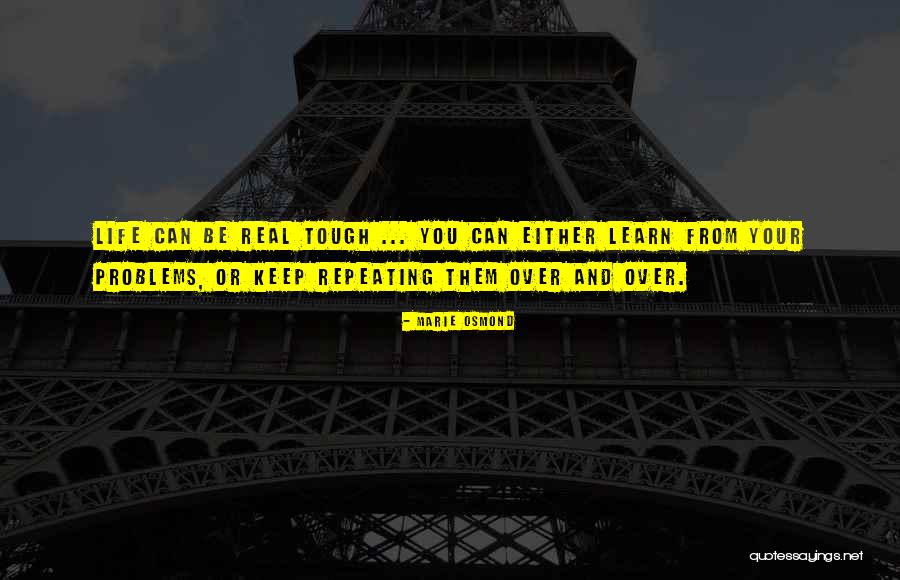 Keep Going When Life Is Tough Quotes By Marie Osmond Keep Going When Life Is Tough Quotes By Marie Osmond