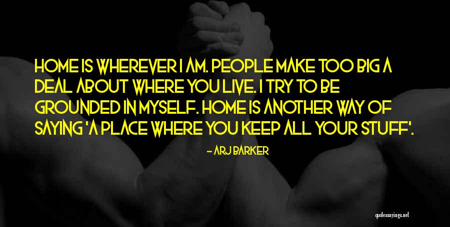 Keep Grounded Quotes By Arj Barker Keep Grounded Quotes By Arj Barker