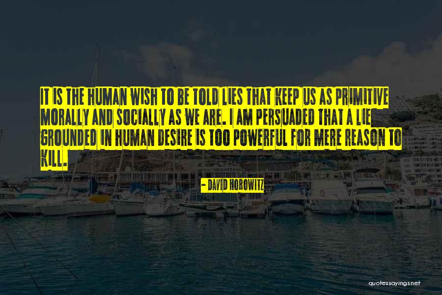 Keep Grounded Quotes By David Horowitz Keep Grounded Quotes By David Horowitz