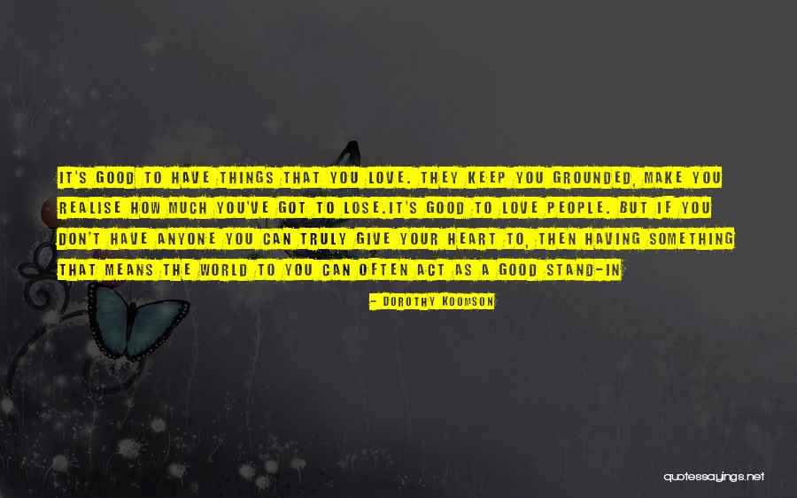 Keep Grounded Quotes By Dorothy Koomson Keep Grounded Quotes By Dorothy Koomson