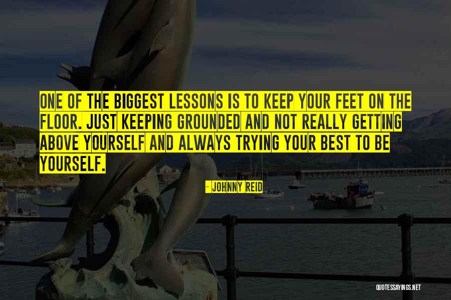 Keep Grounded Quotes By Johnny Reid Keep Grounded Quotes By Johnny Reid