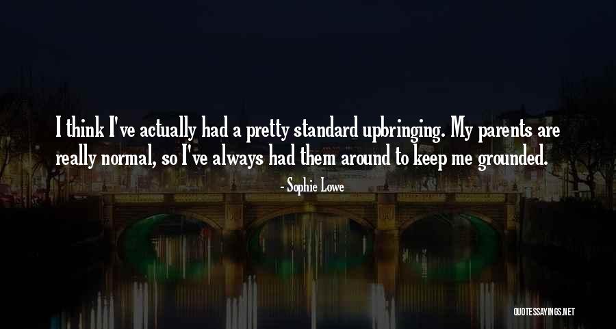 Keep Grounded Quotes By Sophie Lowe Keep Grounded Quotes By Sophie Lowe