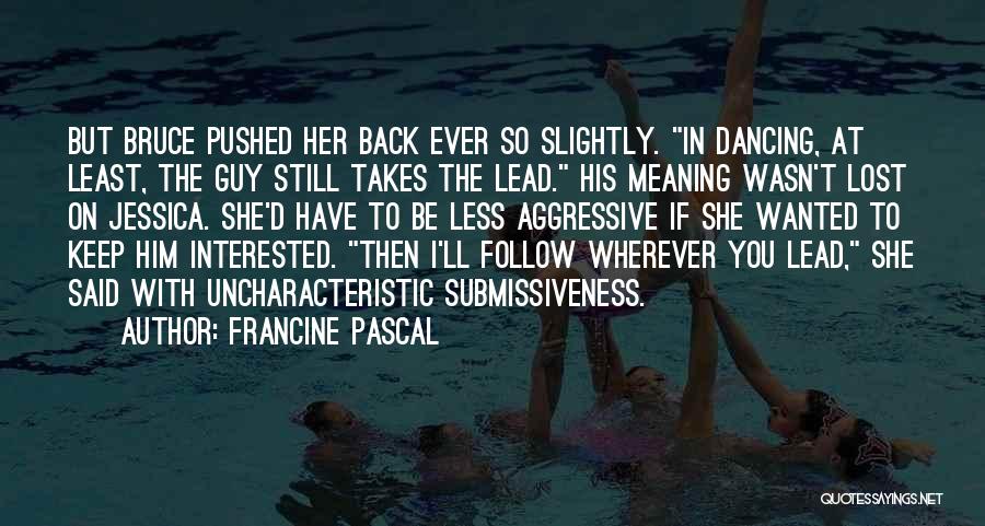 Keep Her Interested Quotes By Francine Pascal