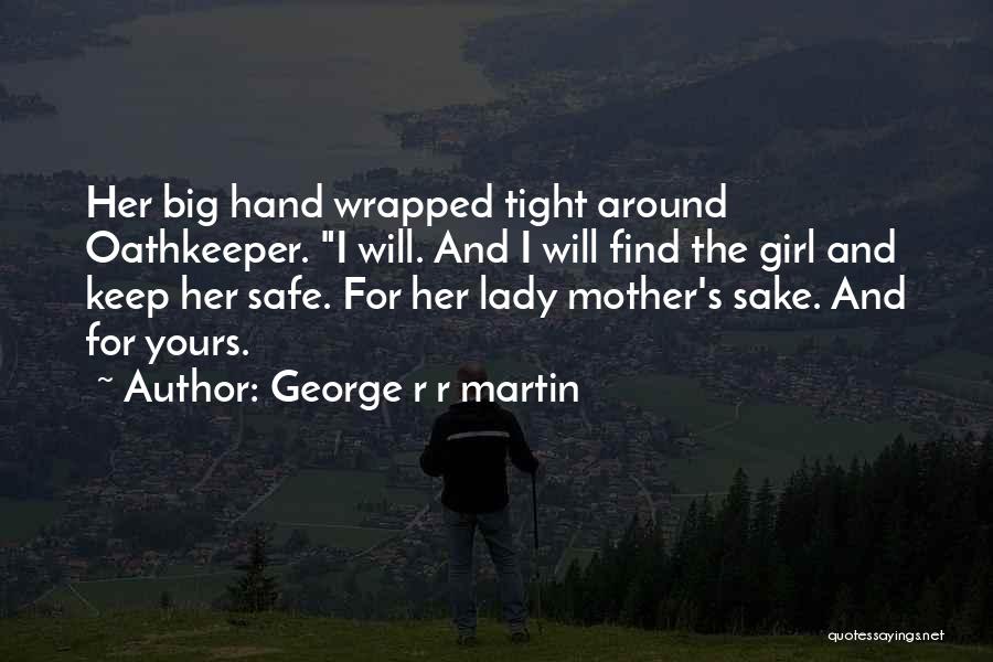 Keep Her Safe Quotes By George R R Martin