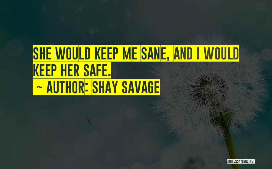 Keep Her Safe Quotes By Shay Savage