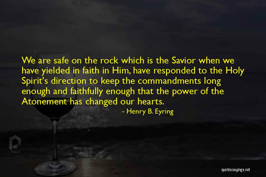 Keep Him Safe Quotes By Henry B. Eyring Keep Him Safe Quotes By Henry B. Eyring
