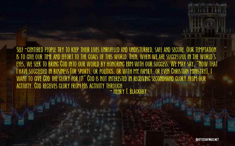 Keep Him Safe Quotes By Henry T. Blackaby Keep Him Safe Quotes By Henry T. Blackaby