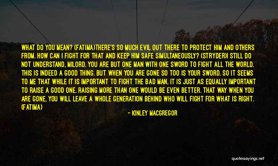 Keep Him Safe Quotes By Kinley MacGregor Keep Him Safe Quotes By Kinley MacGregor
