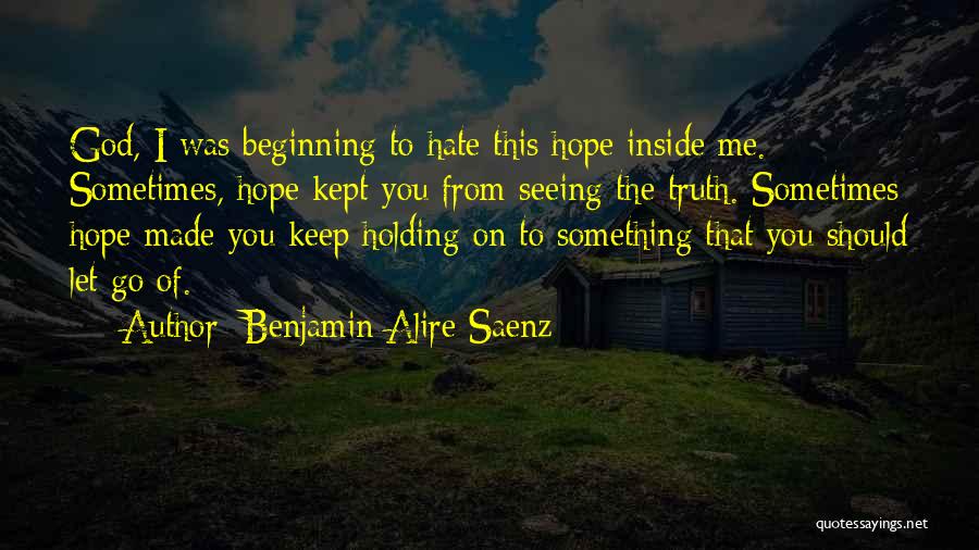 Keep Holding On Quotes By Benjamin Alire Saenz