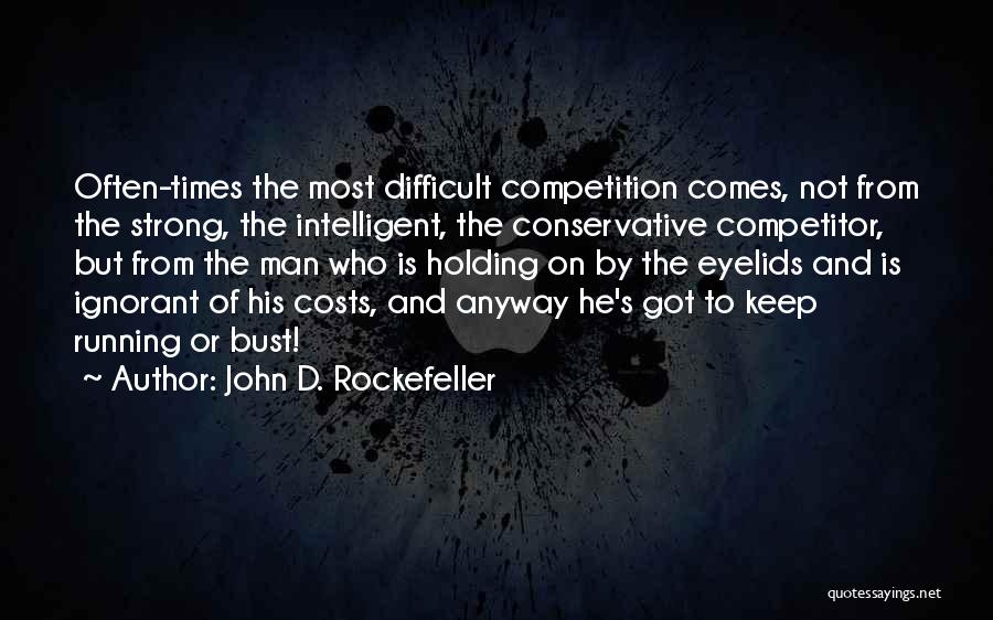 Keep Holding On Quotes By John D. Rockefeller