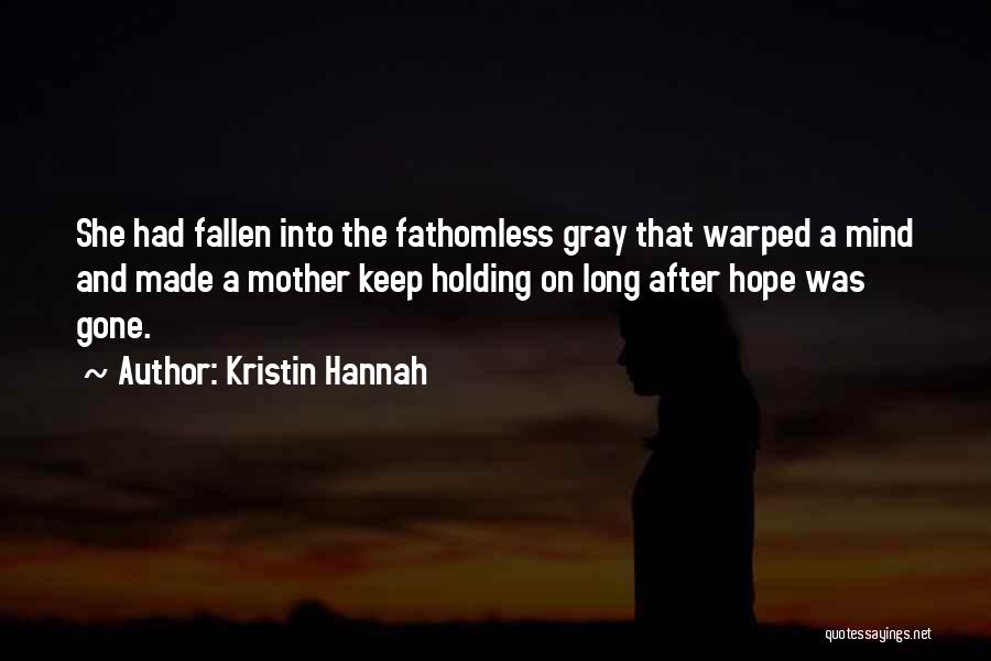 Keep Holding On Quotes By Kristin Hannah