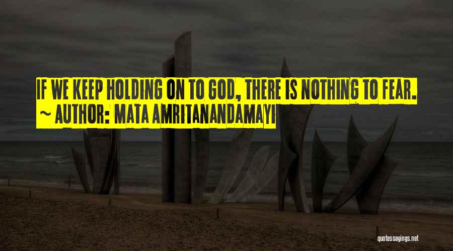 Keep Holding On Quotes By Mata Amritanandamayi